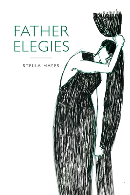 Father Elegies - Hayes, Stella