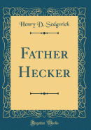 Father Hecker (Classic Reprint)
