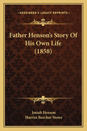 Father Henson's Story of His Own Life (1858)