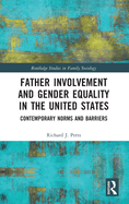 Father Involvement and Gender Equality in the United States: Contemporary Norms and Barriers
