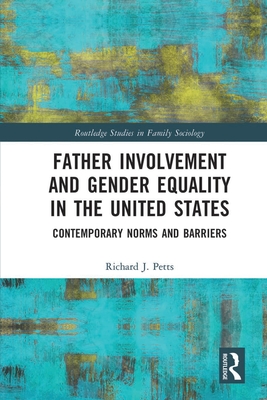 Father Involvement and Gender Equality in the United States: Contemporary Norms and Barriers - Petts, Richard