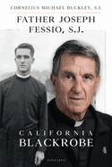 Father Joseph Fessio, S.J.: California Blackrobe