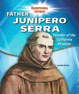 Father Junipero Serra: Founder of the California Missions
