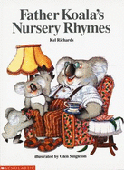 Father Koala's Nursery Rhymes - Richards, Kel