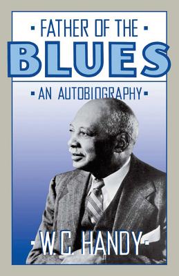 Father of the Blues: An Autobiography - Handy, W C