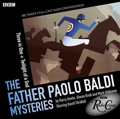 Father Paolo Baldi Mysteries: Three In One & Twilight Of A God - Devlin, Barry, and Holloway, Mark, and Brett, Simon