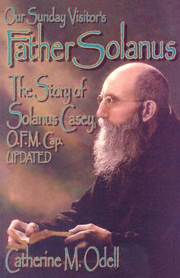 Father Solanus, Updated: The Story of Solanus Casey, O.F.M., Cap - Odell, Catherine M