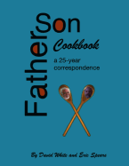 Father Son Cookbook: A 25 Year Correspondence