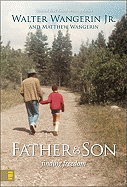 Father & Son: Finding Freedom - Wangerin, Walter, Jr.