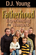 Fatherhood: Experiencing the Wonders