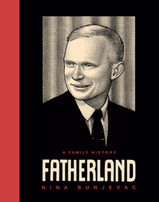 Fatherland: A Family History - Bunjevac, Nina