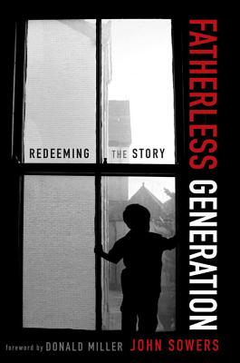 Fatherless Generation: Redeeming the Story - Sowers, John A