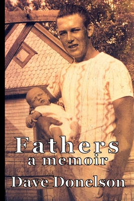 Fathers: a memoir - Donelson, Dave