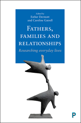 Fathers, Families and Relationships: Researching Everyday Lives - cc, Jon (Contributions by), and Chawla-Duggan, Rita (Contributions by), and Wisso, Therese (Contributions by)