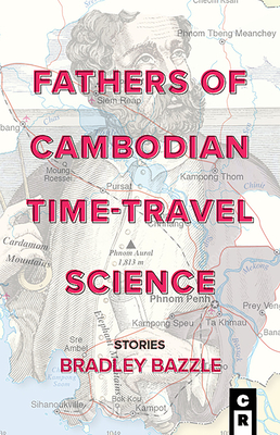 Fathers of Cambodian Time-Travel Science - Bazzle, Bradley