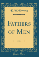 Fathers of Men (Classic Reprint)