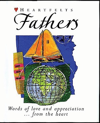 Fathers: Words of Love and Appreciation . . . from the Heart - Lion Hudson UK