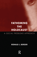 Fathoming the Holocaust: A Social Problems Approach