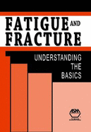 Fatigue and Fracture: Understanding the Basics. Editor, F.C. Campbell