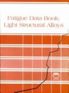 Fatigue Data Book: Light Structural Alloys - ASM International (Creator), and ASM