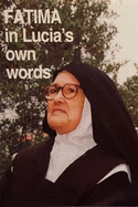 Fatima in Lucia's own Words Volume I