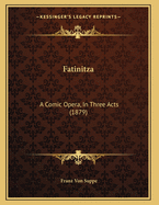 Fatinitza: A Comic Opera, in Three Acts (1879)