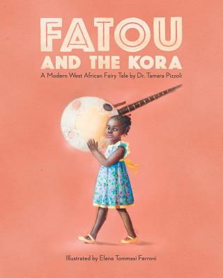 Fatou and the Kora: A Modern West African Fairy Tale - Pizzoli, Tamara Nicole