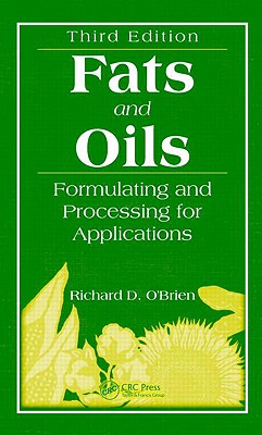 Fats and Oils: Formulating and Processing for Applications, Third Edition - O'Brien, Richard D