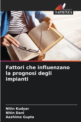 Fattori che influenzano la prognosi degli impianti - Kudyar, Nitin, and Dani, Nitin, and Gupta, Aashima