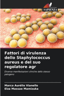 Fattori di virulenza dello Staphylococcus aureus e del suo regolatore agr