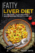 Fatty Liver Diet: 50+ Side Dishes, Salad and Pasta Recipes Designed for Fatty Liver Diet