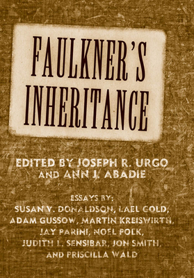 Faulkner's Inheritance - Urgo, Joseph R (Editor), and Abadie, Ann J (Editor)