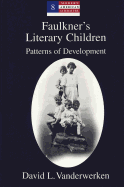 Faulkner's Literary Children: Patterns of Development