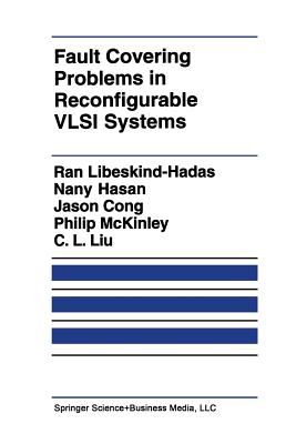 Fault Covering Problems in Reconfigurable VLSI Systems - Libeskind-Hadas, Ran, and Hasan, Nany, and Cong, Jingsheng Jason