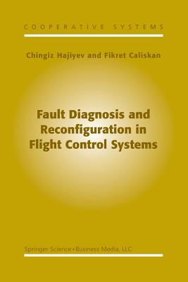 Fault Diagnosis and Reconfiguration in Flight Control Systems - Hajiyev, C, and Caliskan, F