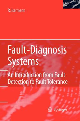 Fault-Diagnosis Systems: An Introduction from Fault Detection to Fault Tolerance - Isermann, Rolf