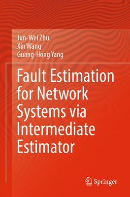 Fault Estimation for Network Systems via Intermediate Estimator - Zhu, Jun-Wei, and Wang, Xin, and Yang, Guang-Hong