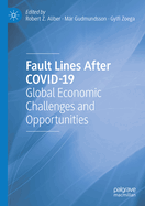Fault Lines After Covid-19: Global Economic Challenges and Opportunities
