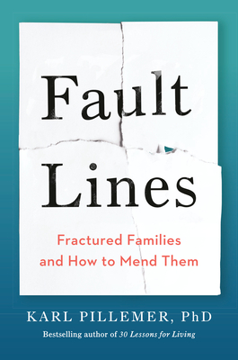 Fault Lines: Fractured Families and How to Mend Them - Pillemer, Karl