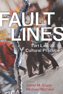 Fault Lines: Tort Law as Cultural Practice - Engel, David M (Editor), and McCann, Michael, PhD (Editor)