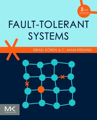 Fault-Tolerant Systems - Koren, Israel, SC, and Krishna, C Mani