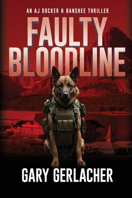 Faulty Bloodline: An AJ Docker and Banshee Thriller - Gerlacher, Gary