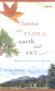 Fauna and Flora, Earth and Sky: Brushes with Nature's Wisdom