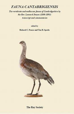 Fauna Cantabrigiensis: The Vertebrate and Molluscan Fauna of Cambridgeshire by the Revered Leonard Jenyns (1800-1893): Transcript and Commentaries - Preece, Richard, and Sparks, Tim