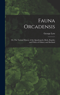 Fauna Orcadensis; or, The Natural History of the Quadrupeds, Birds, Reptiles and Fishes of Orkney and Shetland