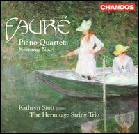 Faur: Piano Quartets; Nocturne No. 4 - Hermitage String Trio; Kathryn Stott (piano)