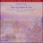 Fauré: The Complete Songs, Vol. 4: Dans un parfum de roses