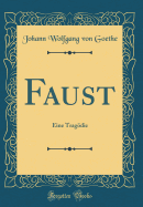 Faust: Eine Tragdie (Classic Reprint)