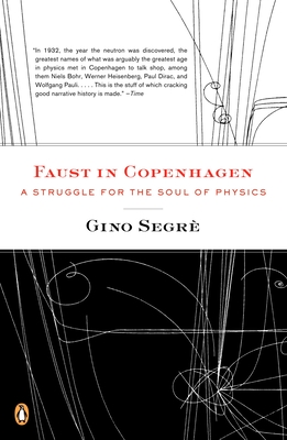 Faust in Copenhagen: A Struggle for the Soul of Physics - Segre, Gino