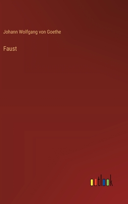 Faust - Goethe, Johann Wolfgang Von